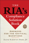 The RIA's Compliance Solution Book (Answers for the Critical Questions) by Elayne Robertson Demby, 9781576601921