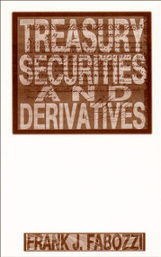 Treasury Securities and Derivatives by Frank J. Fabozzi, 9781883249236