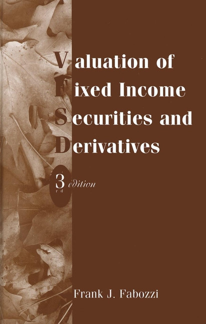 Valuation of Fixed Income Securities and Derivatives by Frank J. Fabozzi, 9781883249250