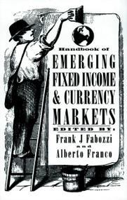Handbook of Emerging Fixed Income and Currency Markets by Frank J. Fabozzi, Alberto Franco, 9781883249335