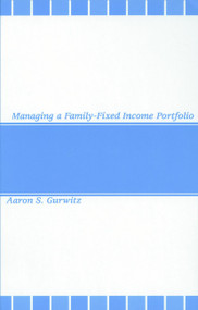 Managing a Family-Fixed Income Portfolio by Aaron S. Gurwitz, 9781883249717