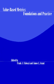 Value-Based Metrics (Foundations and Practice) by Frank J. Fabozzi, James L. Grant, 9781883249762
