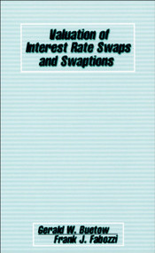 Valuation of Interest Rate Swaps and Swaptions by Gerald W. Buetow, Frank J. Fabozzi, 9781883249892