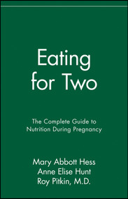 Eating for Two (The Complete Guide to Nutrition During Pregnancy) by Mary Abbott Hess, Anne Elise Hunt, Roy Pitkin, 9780020654414
