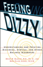 Feeling Dizzy (Understanding and Treating Vertigo, Dizziness, and Other Balance Disorders) by Brian W. Blakley, Mary-Ellen Siegel, 9780028616803