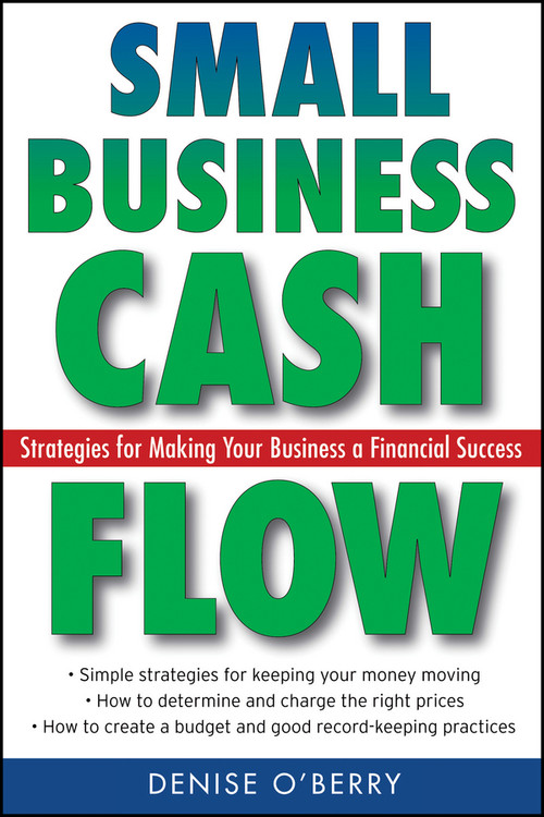 Small Business Cash Flow (Strategies for Making Your Business a Financial Success) by Denise O'Berry, 9780470040973