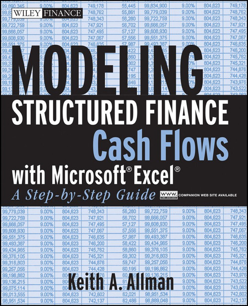 Modeling Structured Finance Cash Flows with Microsoft Excel (A Step-by-Step Guide) by Keith A. Allman, 9780470042908