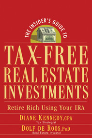 The Insider's Guide to Tax-Free Real Estate Investments (Retire Rich Using Your IRA) by Diane Kennedy, Dolf de Roos, 9780470043981