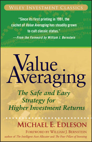 Value Averaging (The Safe and Easy Strategy for Higher Investment Returns) by Michael E. Edleson, William J. Bernstein, 9780470049778