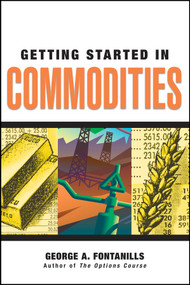 Getting Started in Commodities by George A. Fontanills, 9780470089491