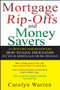 Mortgage Ripoffs and Money Savers (An Industry Insider Explains How to Save Thousands on Your Mortgage or Re-Finance) by Carolyn Warren, 9780470097830