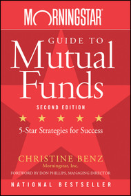 Morningstar Guide to Mutual Funds (Five-Star Strategies for Success) by Christine Benz, 9780470137536