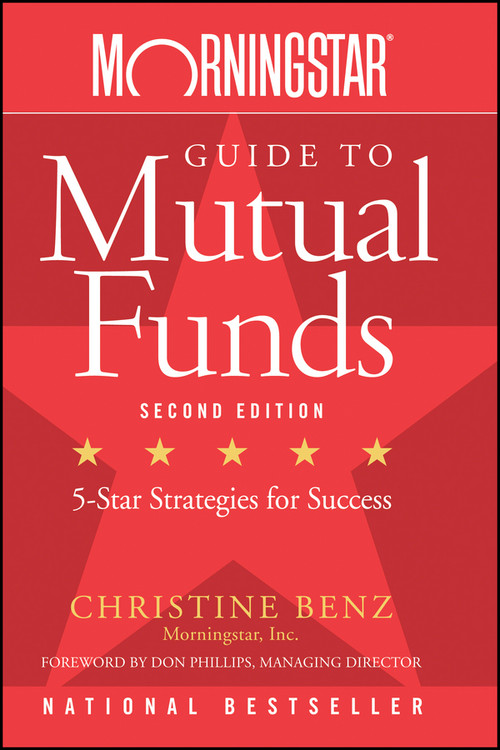 Morningstar Guide to Mutual Funds (Five-Star Strategies for Success) by Christine Benz, 9780470137536