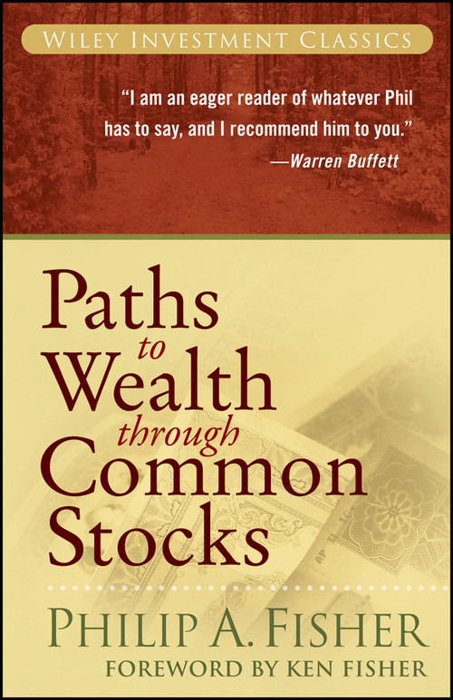 Paths to Wealth Through Common Stocks by Philip A. Fisher, Kenneth L. Fisher, 9780470139493