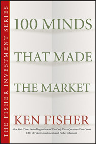 100 Minds That Made the Market by Ken Fisher, 9780470139516