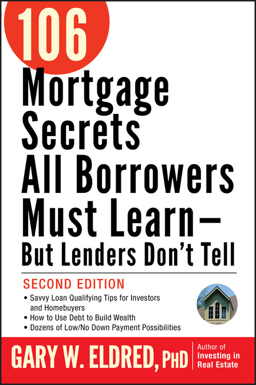 106 Mortgage Secrets All Borrowers Must Learn - But Lenders Don't Tell by Gary W. Eldred, 9780470152867