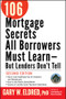 106 Mortgage Secrets All Borrowers Must Learn - But Lenders Don't Tell by Gary W. Eldred, 9780470152867