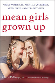 Mean Girls Grown Up (Adult Women Who Are Still Queen Bees, Middle Bees, and Afraid-to-Bees) by Cheryl Dellasega, 9780470168752