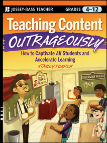 Teaching Content Outrageously (How to Captivate All Students and Accelerate Learning, Grades 4-12) by Stanley Pogrow, 9780470180266