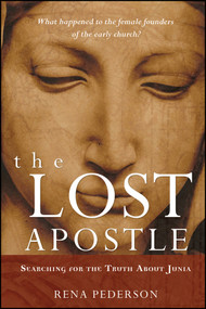 The Lost Apostle, Paperback Reprint (Searching for the Truth About Junia) by Rena Pederson, 9780470184622