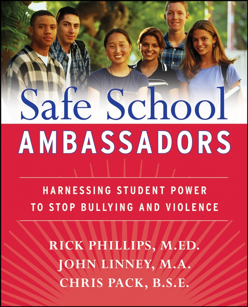 Safe School Ambassadors (Harnessing Student Power to Stop Bullying and Violence) by Rick Phillips, John Linney, Chris Pack, 9780470197424
