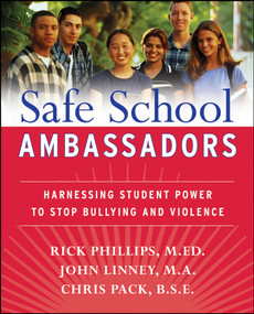 Safe School Ambassadors (Harnessing Student Power to Stop Bullying and Violence) by Rick Phillips, John Linney, Chris Pack, 9780470197424