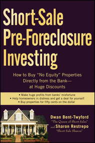 Short-Sale Pre-Foreclosure Investing (How to Buy "No-Equity" Properties Directly from the Bank -- at Huge Discounts) by Dwan Bent-Twyford, Sharon Restrepo, 9780470290309