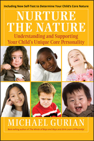 Nurture the Nature (Understanding and Supporting Your Child's Unique Core Personality) by Michael Gurian, 9780470322529