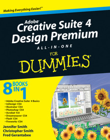 Adobe Creative Suite 4 Design Premium All-in-One For Dummies by Jennifer Smith, Christopher Smith, Fred Gerantabee, 9780470331866