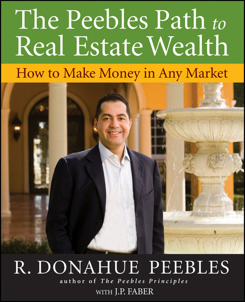 The Peebles Path to Real Estate Wealth (How to Make Money in Any Market) by R. Donahue Peebles, 9780470372807