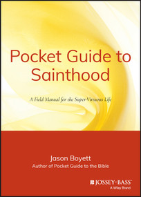 Pocket Guide to Sainthood (The Field Manual for the Super-Virtuous Life) by Jason Boyett, 9780470373101