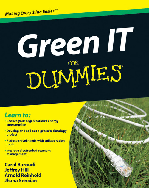 Green IT For Dummies by Carol Baroudi, Jeffrey Hill, Arnold Reinhold, Jhana Senxian, 9780470386880