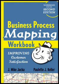 Business Process Mapping Workbook (Improving Customer Satisfaction) by J. Mike Jacka, Paulette J. Keller, 9780470446287