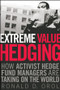 Extreme Value Hedging (How Activist Hedge Fund Managers Are Taking on the World) by Ronald D. Orol, 9780470450246