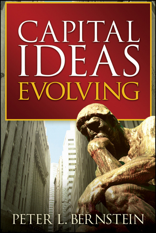 Capital Ideas Evolving by Peter L. Bernstein, 9780470452493