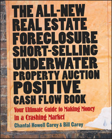 The All-New Real Estate Foreclosure, Short-Selling, Underwater, Property Auction, Positive Cash Flow Book by Chantal Howell Carey, Bill Carey, 9780470455869