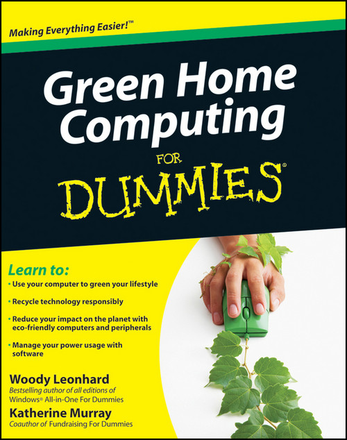 Green Home Computing For Dummies by Woody Leonhard, Katherine Murray, 9780470467459