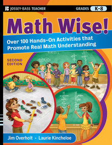 Math Wise! Over 100 Hands-On Activities that Promote Real Math Understanding, Grades K-8 by James L. Overholt, Laurie Kincheloe, 9780470471999