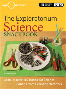 The Exploratorium Science Snackbook (Cook Up Over 100 Hands-On Science Exhibits from Everyday Materials) by Exploratorium Teacher Institute, 9780470481868