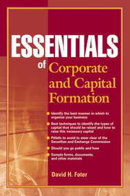Essentials of Corporate and Capital Formation by David H. Fater, 9780470496565