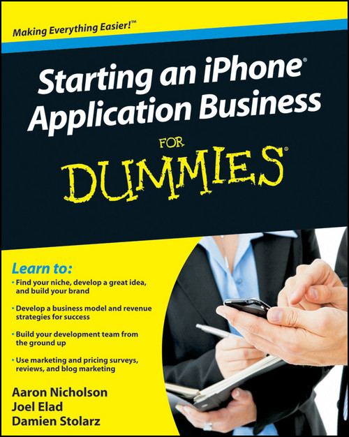 Starting an iPhone Application Business For Dummies by Aaron Nicholson, Joel Elad, Damien Stolarz, 9780470524527