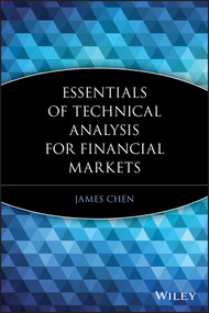 Essentials of Technical Analysis for Financial Markets by James Chen, 9780470537299