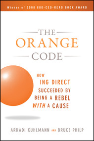 The Orange Code (How ING Direct Succeeded by Being a Rebel with a Cause) by Arkadi Kuhlmann, Bruce Philp, 9780470538791