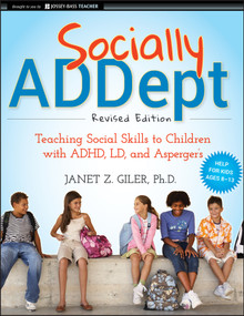 Socially ADDept (Teaching Social Skills to Children with ADHD, LD, and Asperger's) by Janet Z. Giler, 9780470596838