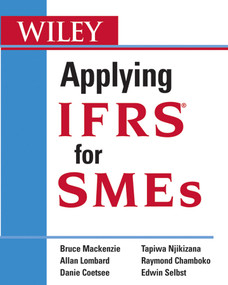 Applying IFRS for SMEs by Bruce Mackenzie, Allan Lombard, Danie Coetsee, Tapiwa Njikizana, Raymond Chamboko, 9780470603376