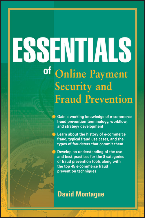 Essentials of Online payment Security and Fraud Prevention by David A. Montague, 9780470638798