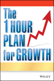 The One Hour Plan For Growth (How a Single Sheet of Paper Can Take Your Business to the Next Level) by Joe Calhoon, 9780470880968