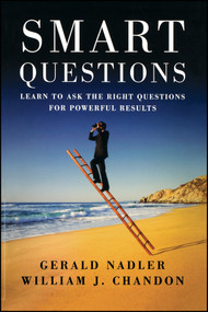 Smart Questions (Learn to Ask the Right Questions for Powerful Results) by Gerald Nadler, William Chandon, 9780470894071