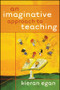 An Imaginative Approach to Teaching by Kieran Egan, 9780470928486