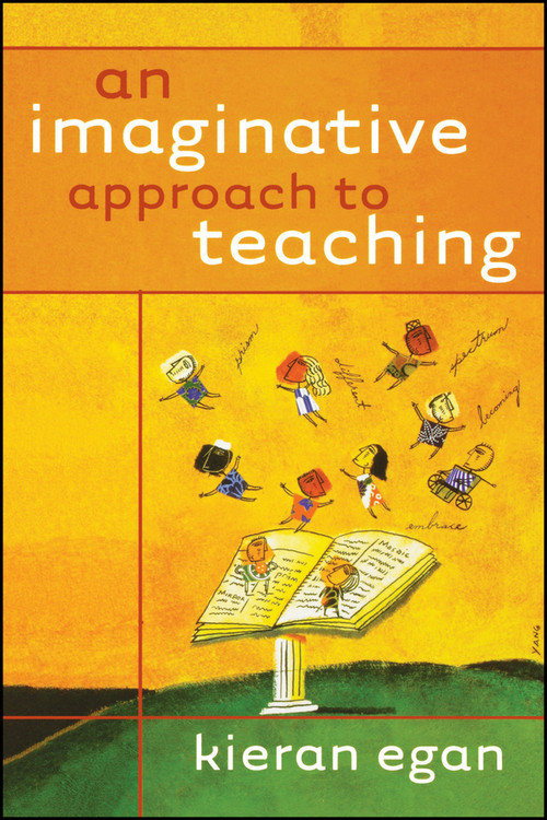 An Imaginative Approach to Teaching by Kieran Egan, 9780470928486